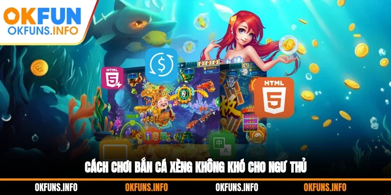 Cách chơi bắn cá xèng không khó cho ngư thủ 