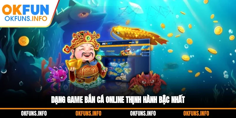 Dạng game bắn cá online thịnh hành bậc nhất