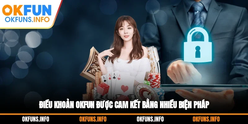 Điều khoản OKFUN được cam kết bằng nhiều biện pháp