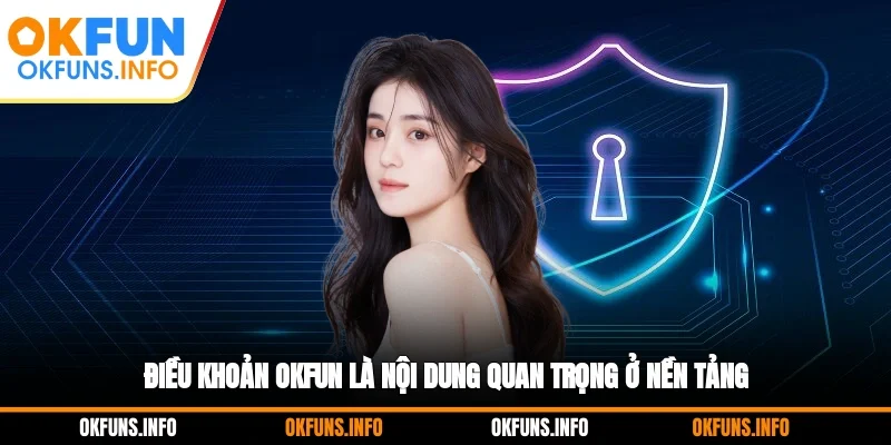 Điều khoản OKFUN là nội dung quan trọng ở nền tảng