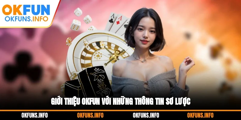 Giới thiệu OKFUN với những thông tin sơ lược
