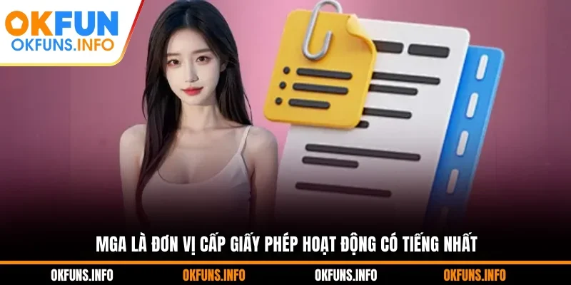 MGA là đơn vị cấp giấy phép hoạt động có tiếng nhất