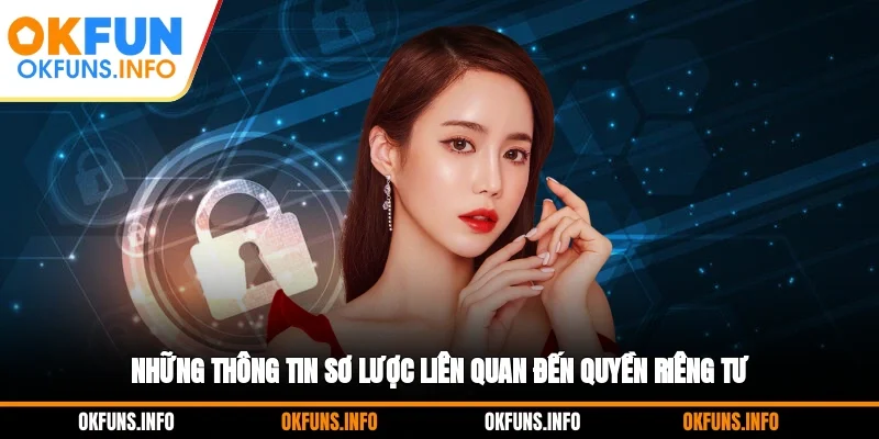 Những thông tin sơ lược liên quan đến quyền riêng tư